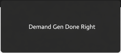 Demand Gen Done Right.